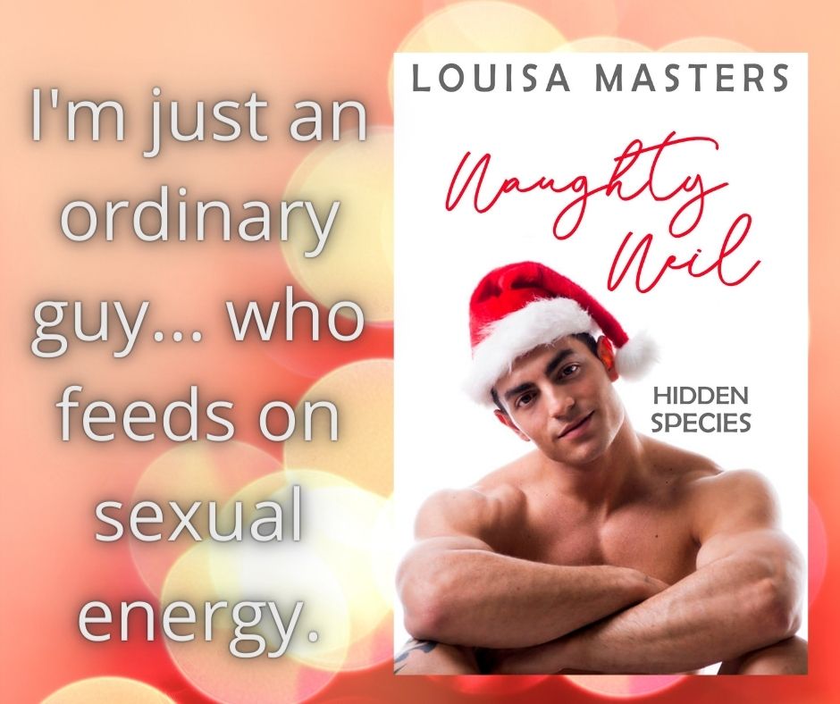 "I'm just an ordinary guy... who feeds on sexual energy." Naughty Neil by Louisa Masters